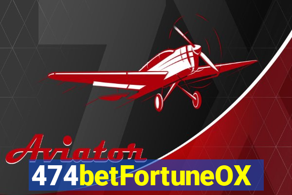 474betFortuneOX