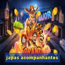 japas acompanhantes