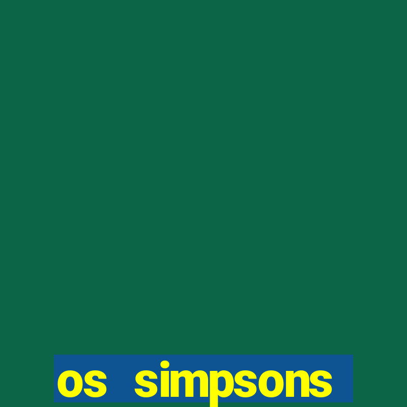 os simpsons assistir dublado