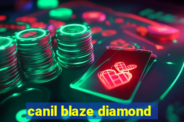 canil blaze diamond