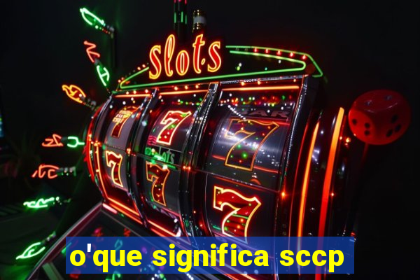 o'que significa sccp