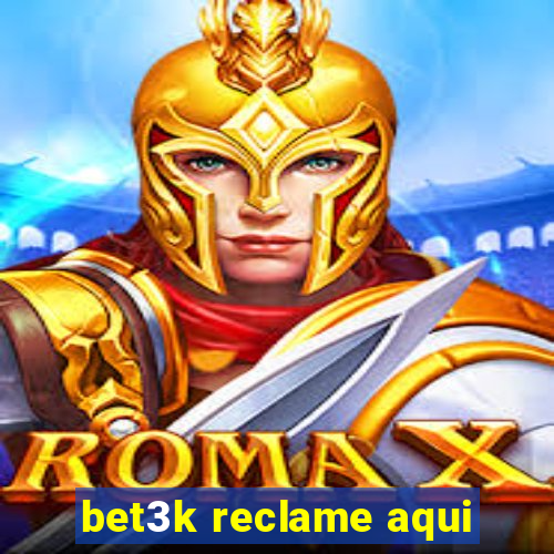 bet3k reclame aqui