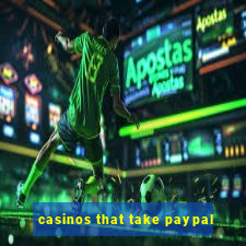 casinos that take paypal