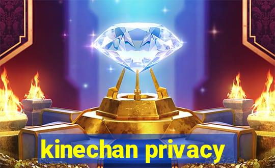 kinechan privacy