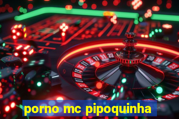 porno mc pipoquinha