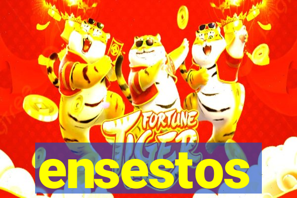 ensestos