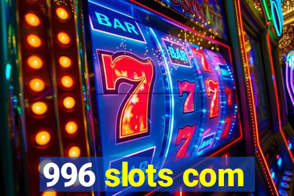 996 slots com