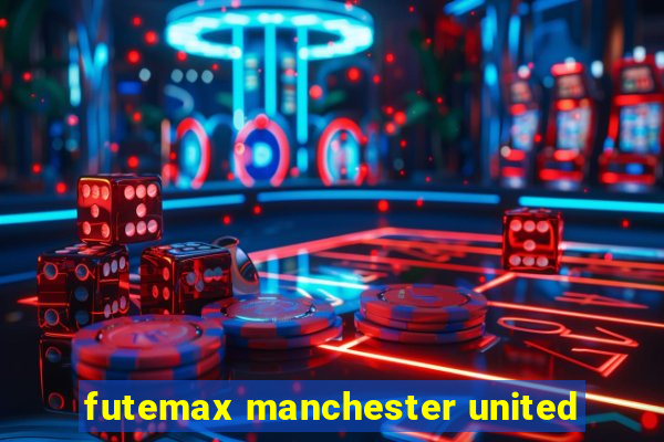 futemax manchester united