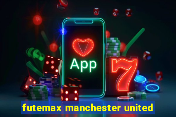 futemax manchester united