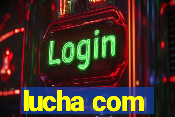 lucha com