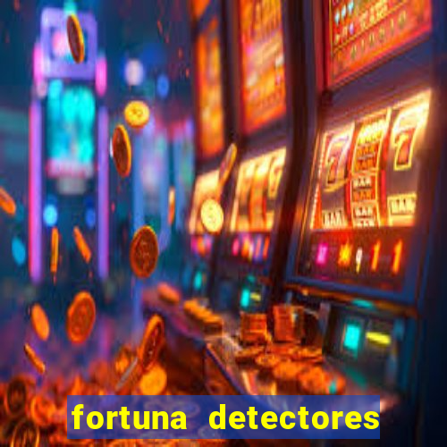 fortuna detectores de metal