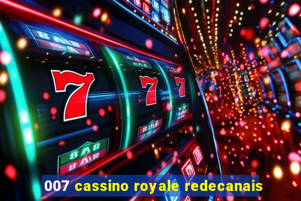 007 cassino royale redecanais