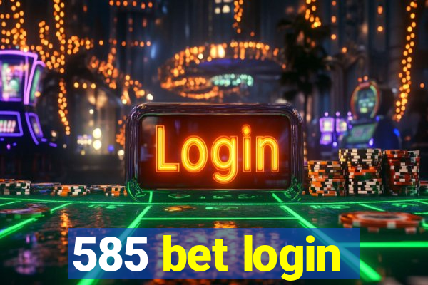 585 bet login