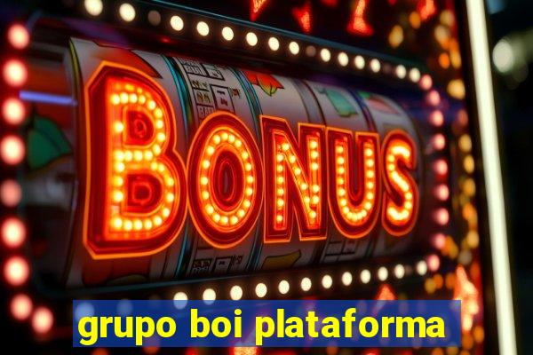 grupo boi plataforma