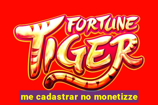 me cadastrar no monetizze