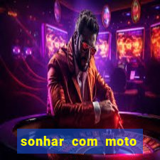 sonhar com moto roubada jogo do bicho