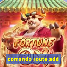 comando route add