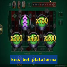 kiss bet plataforma de jogos