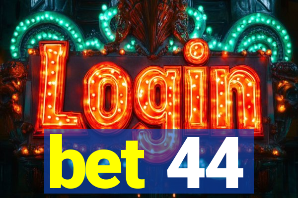 bet 44