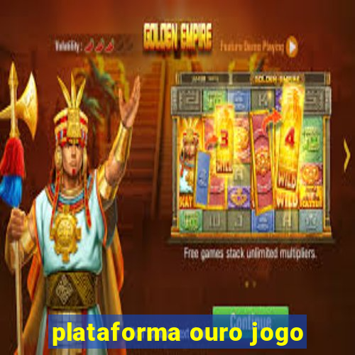 plataforma ouro jogo