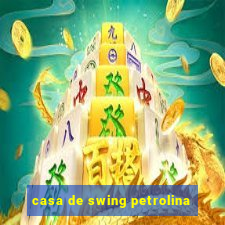 casa de swing petrolina