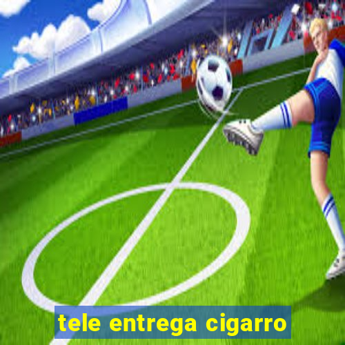 tele entrega cigarro