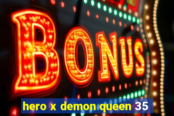 hero x demon queen 35