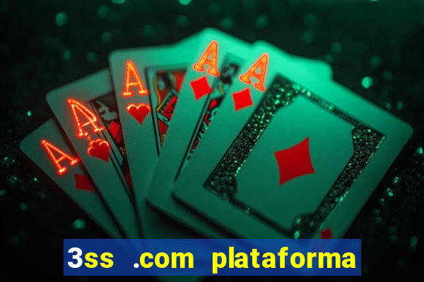 3ss .com plataforma de jogos