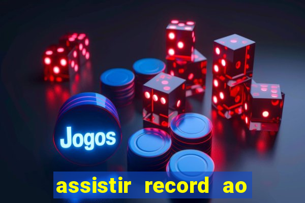 assistir record ao vivo bahia