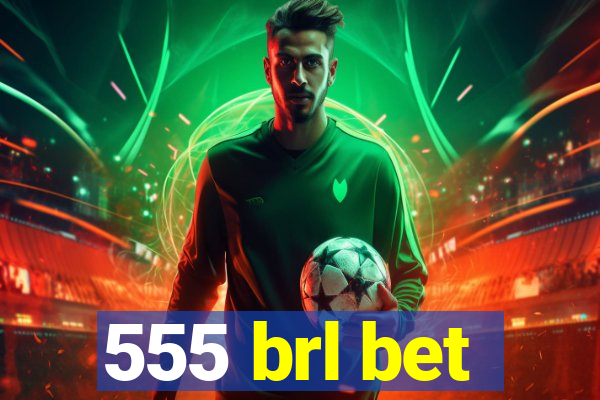 555 brl bet