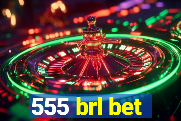 555 brl bet