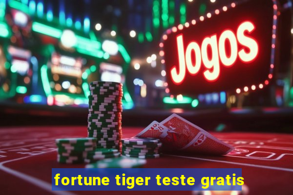 fortune tiger teste gratis