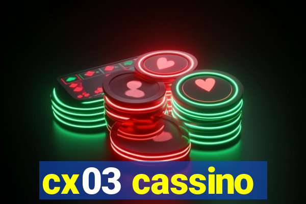 cx03 cassino