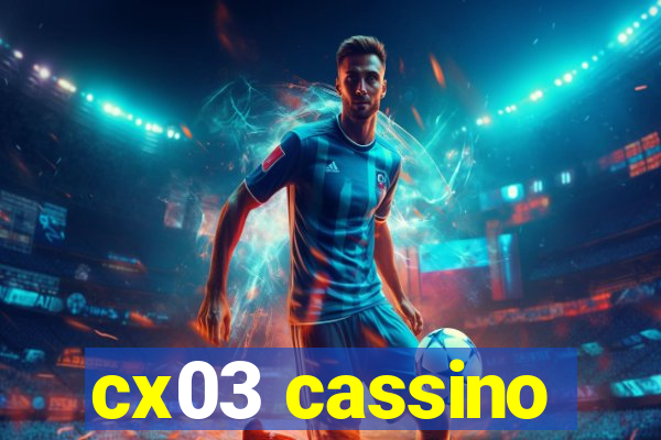 cx03 cassino