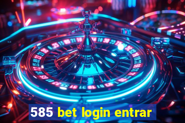 585 bet login entrar