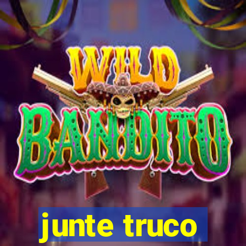 junte truco