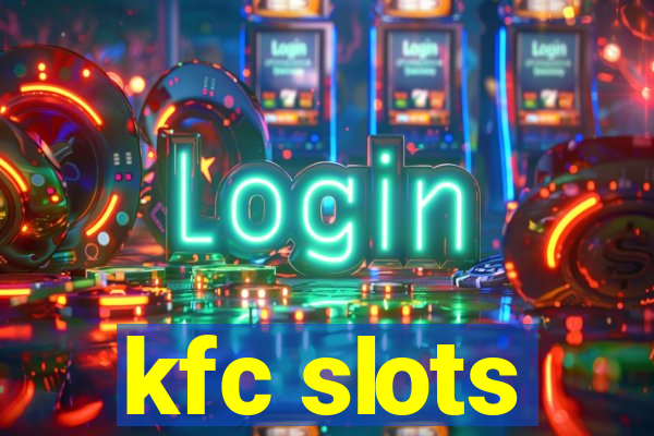 kfc slots