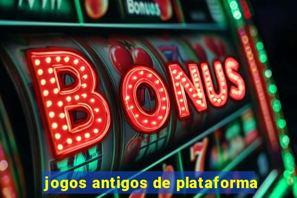 jogos antigos de plataforma