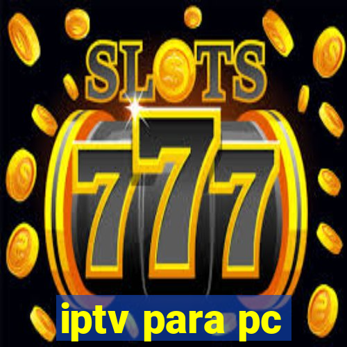 iptv para pc