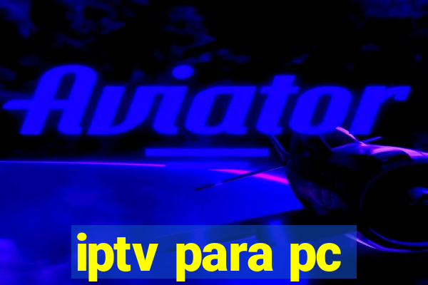 iptv para pc