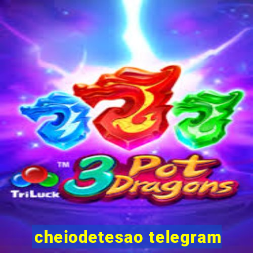 cheiodetesao telegram