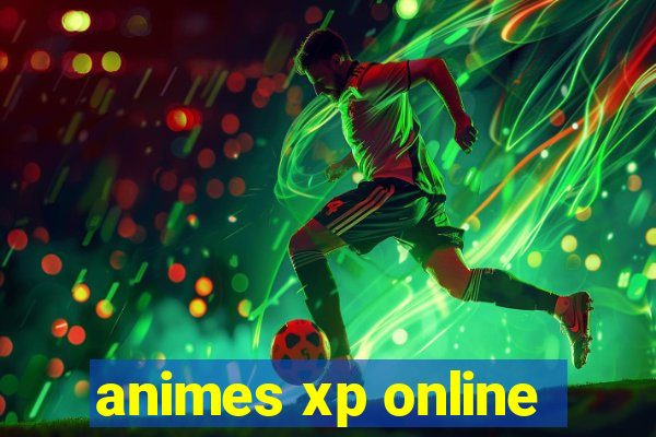 animes xp online