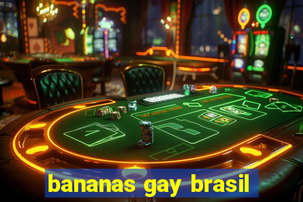 bananas gay brasil