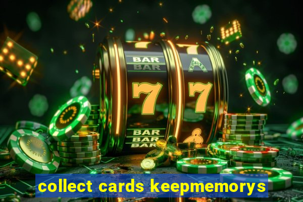 collect cards keepmemorys