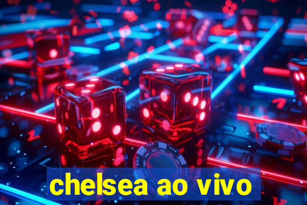 chelsea ao vivo