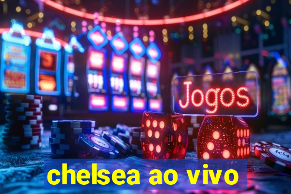 chelsea ao vivo