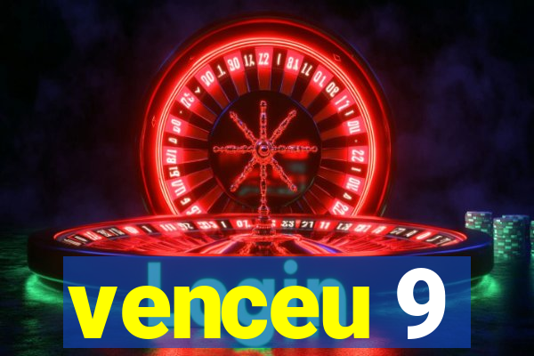 venceu 9