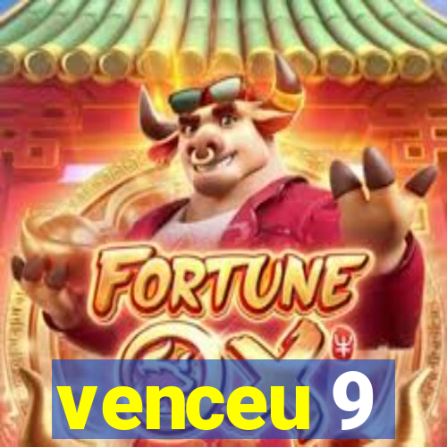 venceu 9