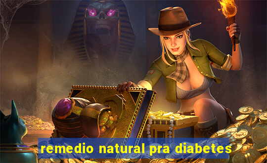 remedio natural pra diabetes