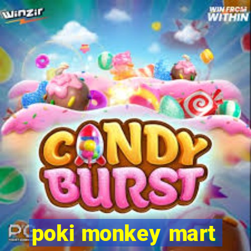 poki monkey mart